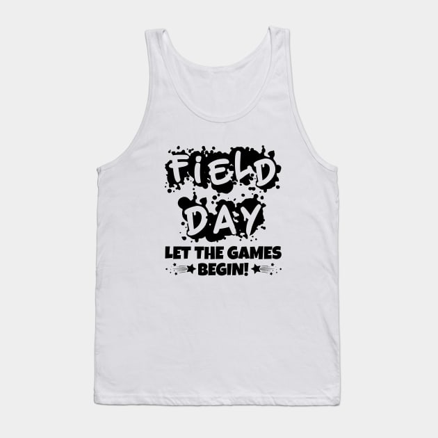 Field Day Let The Games Begin! Tank Top by busines_night